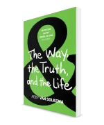 The Way, the Truth and the Life: Teen Devotionals on the Gospel of John, Book 3